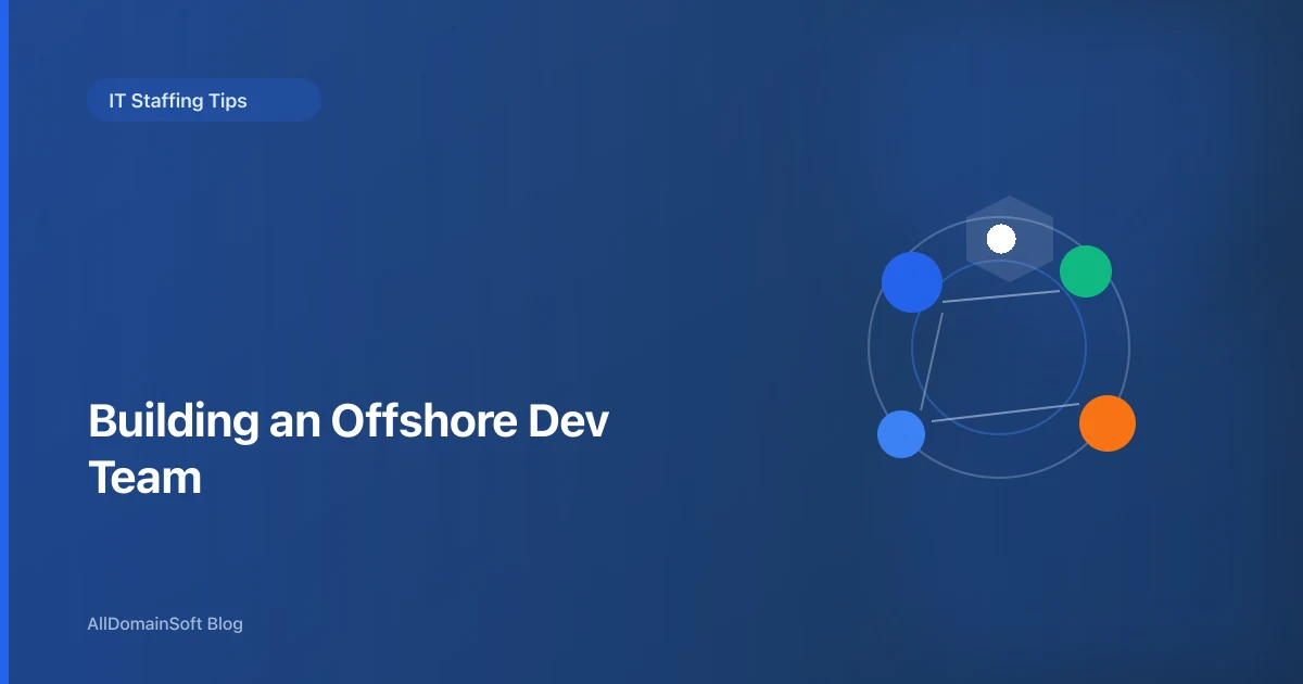 The Complete Guide to Building an Offshore Development Team in 2026
