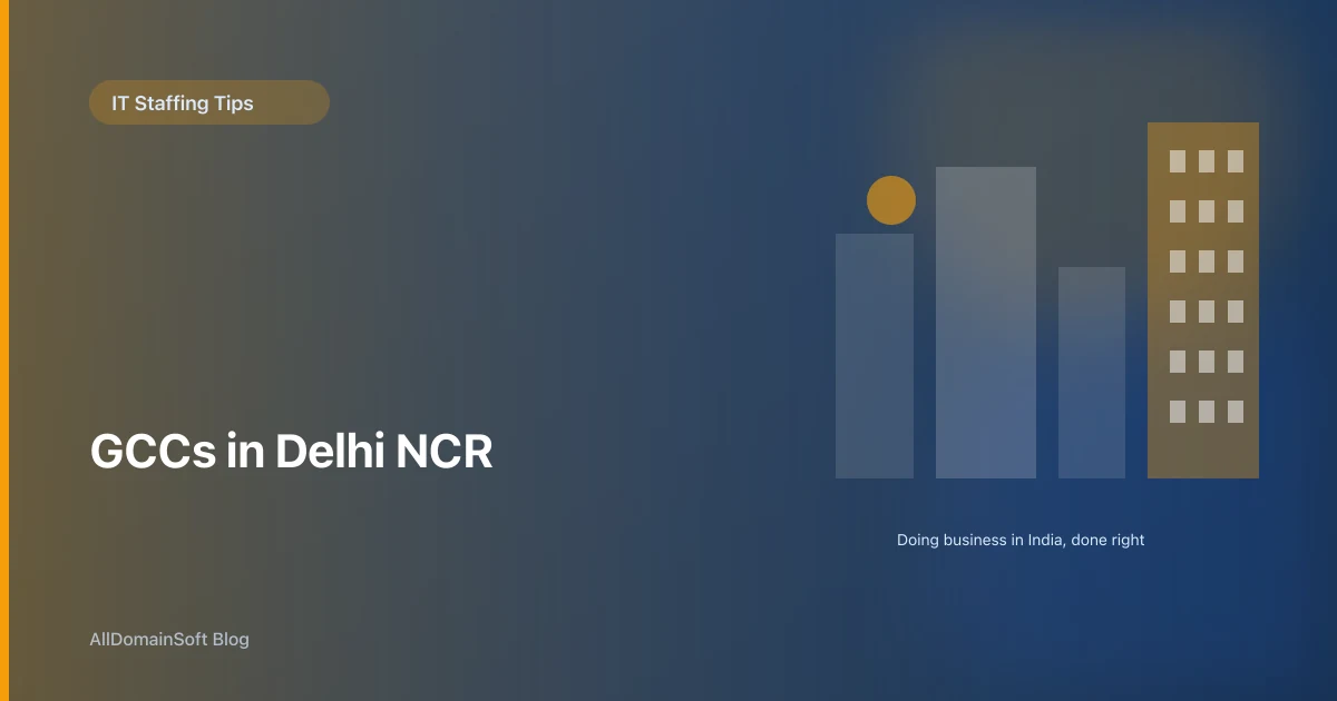 Global Capability Centers in Delhi NCR: Why Gurgaon and Noida Are Where GCCs Are Landing