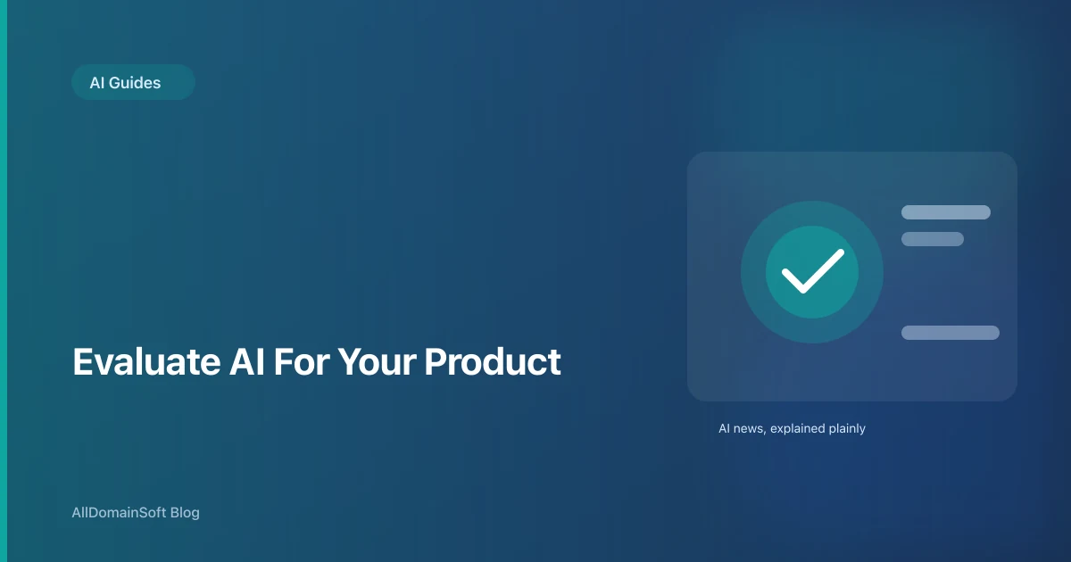 How to Evaluate an AI Model for Your Specific Product (Not Someone Else's Benchmark)