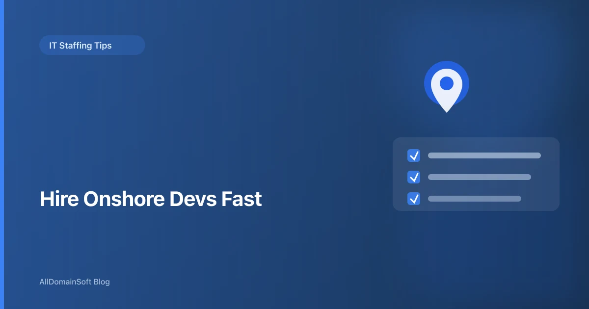How to Get Onshore Developers Fast: A 2-Week Hiring Playbook